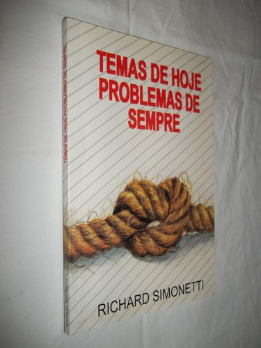 Livro Temas De Hoje Problemas De Sempre Richard Simonetti