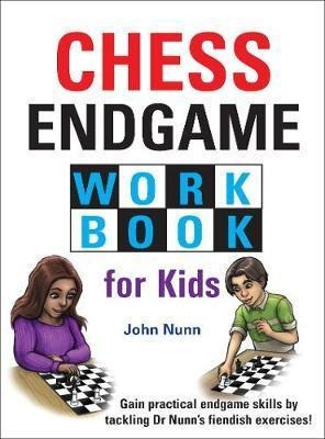 Chess Endgame Workbook For Kids - John Nunn (original)