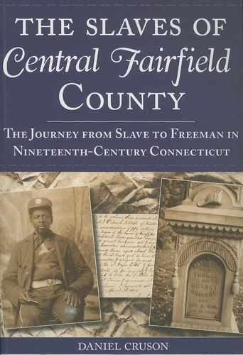 Libro: The Slaves Of Central Fairfield County: The Journey