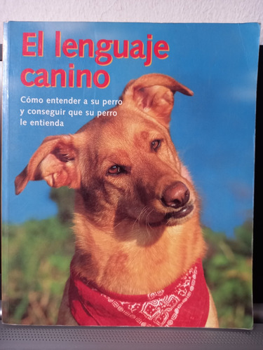 Libro El Lenguaje Canino. Cómo Entender A Su Perro,y Él A Ud