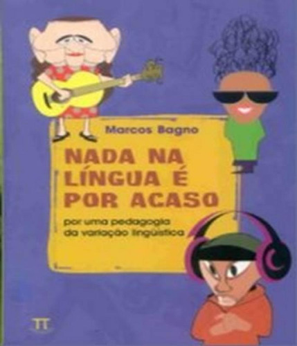 Nada Na Lingua E Por Acaso, De Bagno, Marcos. Editora Parabola, Capa Mole, Edição 1 Em Português
