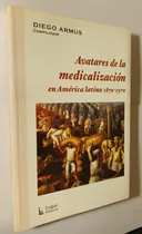 Comprar Avatares De La Medicalizacion En America Latina  Diego Armus