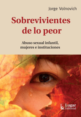 Sobrevivientes De Lo Peor . Abuso Sexual Infantil Mujeres E 