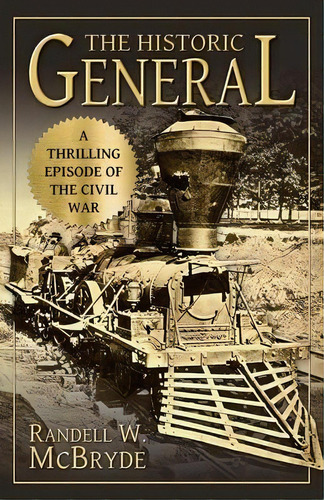 The Historic General : A Thrilling Episode Of The Civil War, De Randell W Mcbryde. Editorial Confederate Reprint Company, Tapa Blanda En Inglés