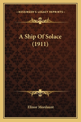 Libro A Ship Of Solace (1911) - Mordaunt, Elinor