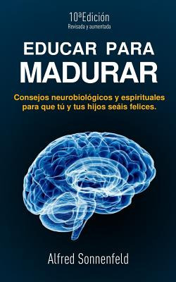Libro Educar Para Madurar: Consejos Neurobiolã³gicos Y Es...