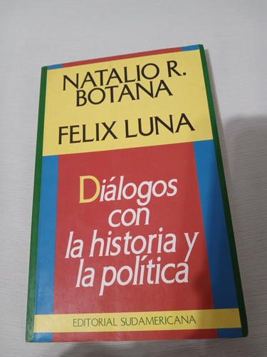 Natalio Botana Felix Luna Diálogos Con La Historia Y Politic