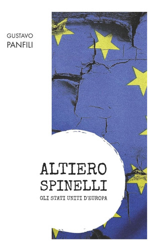 Libro: Altiero Spinelli: Gli Stati Uniti D Europa (italian E