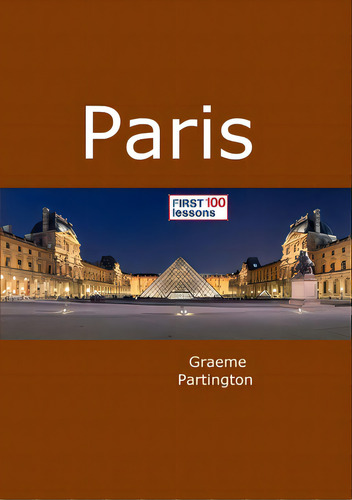 Paris: First 100 Lessons, De Partington, Graeme. Editorial Lulu Pr, Tapa Blanda En Inglés