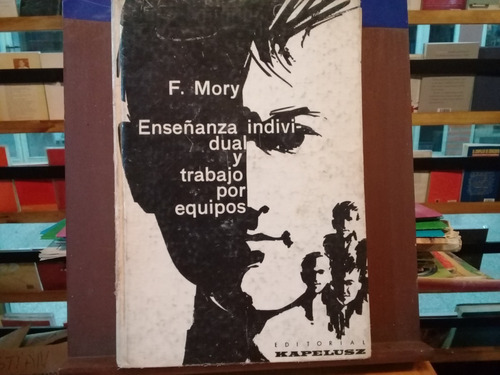 Enseñanza Individual Y Trabajo Por Equipos - F. Mory - 1964