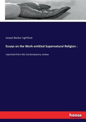 Libro Essays On The Work Entitled Supernatural Religion :...