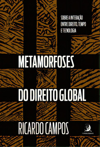 Metamorfoses Do Direito Global: Sobre A Interação Entre Direito, Tempo E Tecnologia, De Campos Ricardo. Editora Contracorrente, Capa Mole Em Português, 2022