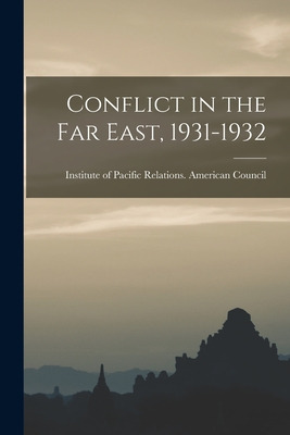 Libro Conflict In The Far East, 1931-1932 - Institute Of ...