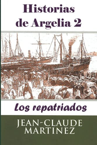 Historias De Argelia 2: Los Repatriados