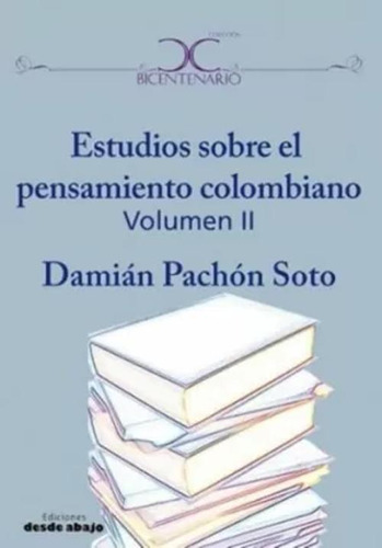 Libro Estudios Sobre El Pensmiento Colombiano. Volumen Ii