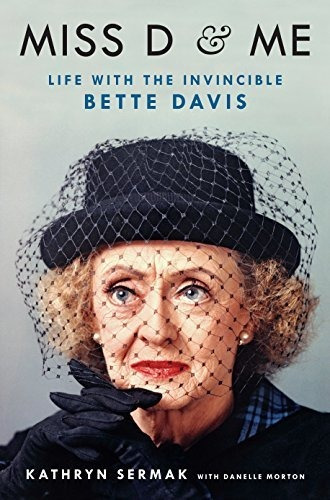 Book : Miss D And Me Life With The Invincible Bette Davis..