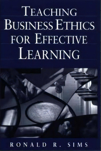 Teaching Business Ethics For Effective Learning, De Ronald R. Sims. Editorial Abc Clio, Tapa Dura En Inglés