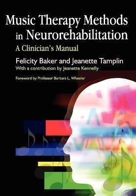 Music Therapy Methods In Neurorehabilitation : A Clinician's