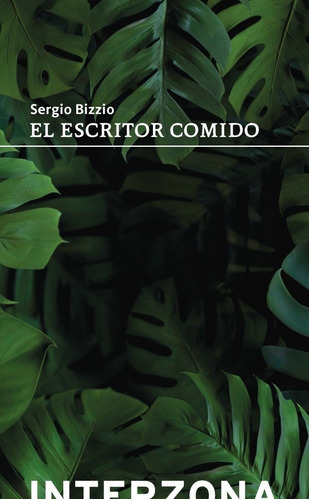 El Escritor Comido - Sergio Bizzio