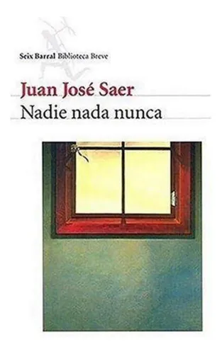 Libro Nadie Nada Nunca - Saer, Juan Jose