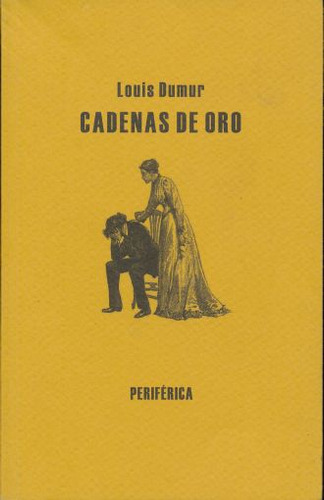 Cadenas De Oro, De Dumur, Louis. Editorial Periferica, Tapa Blanda, Edición 1.0 En Español, 2012