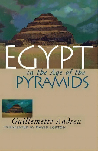 Egypt In The Age Of The Pyramids, De Guillemette Andreu. Editorial Cornell University Press, Tapa Blanda En Inglés