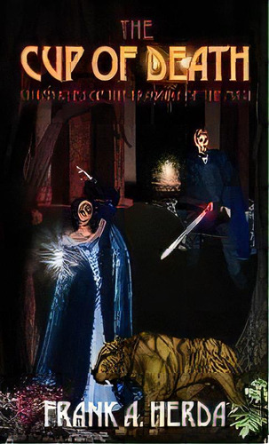 The Cup Of Death : Chronicles Of The Dragons Of The Magi, De Frank A Herda. Editorial Outskirts Press, Tapa Dura En Inglés