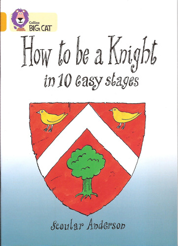 How To Be A Knight - Band 9 - Big Cat Kel Ediciones