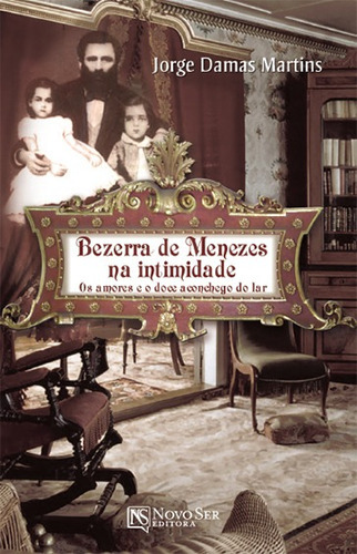 Bezerra De Menezes Na Intimidade, De Jorge Damas Martins. Editorial Novo Ser, Tapa Blanda En Portugués, 2012