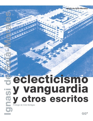 Eclecticismo Y Vanguardia Y Otros Escritos