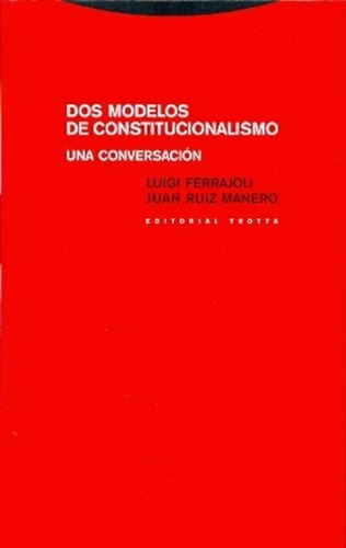 Dos Modelos De Constitucionalismo. Una Conversacion - Ferraj