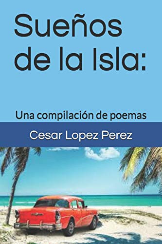 Sueños De La Isla: Una Compilacion De Poemas