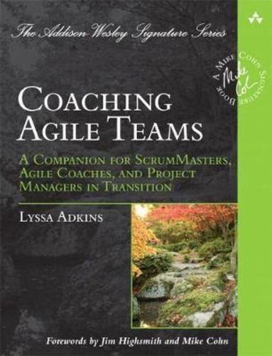 Coaching Agile Teams : A Companion For Scrummasters, Agile Coaches, And Project Managers In Trans..., De Lyssa Adkins. Editorial Pearson Education (us), Tapa Blanda En Inglés