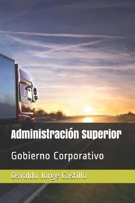 Libro Administracion Superior : Gobierno Corporativo - Os...