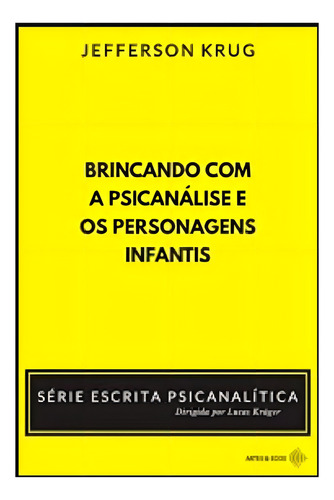 Brincando Com A Psicanálise E Os Personagens Infantis, De Krug, Jefferson. Editorial Artes E Ecos*, Capa Mole, Edição 2024-06-19 00:00:00 Em Português
