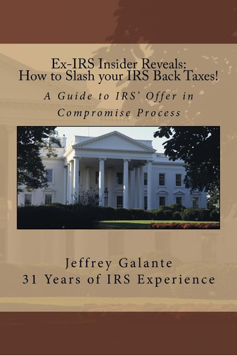 Libro: Ex-irs Insider Reveals: How To Slash Your Irs Back A