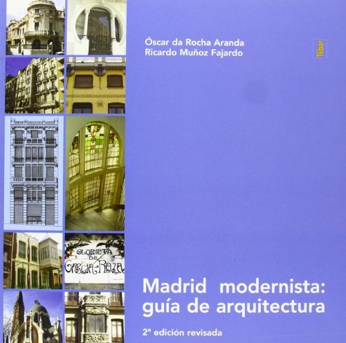 Madrid Modernista Guia De Arquitectura 2 Ed - Oscar Rocha Ar