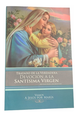 Libro Tratado De La Verdadera Devocion A La Santisima Virgen