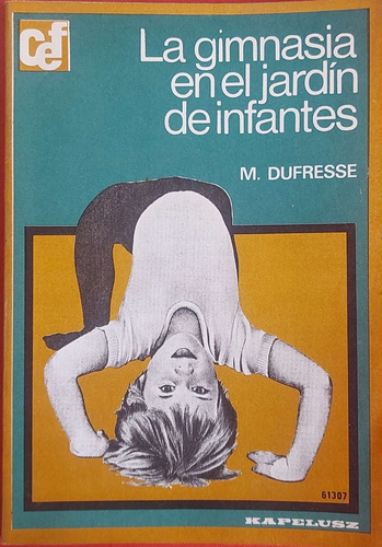 La Gimnasia En El Jardín De Infantes Dufresse Kapelusz * (Usado)