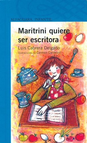 Maritrini Quiere Ser Escritora - Luis Cabrera -alfaguara