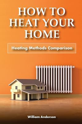 Libro How To Heat Your Home : Heating Methods Comparison ...