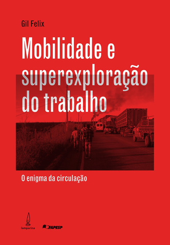 Mobilidade e superexploração do trabalho: O enigma da circulação, de Felix, Gil. Lamparina Editora Ltda, capa mole em português, 2019