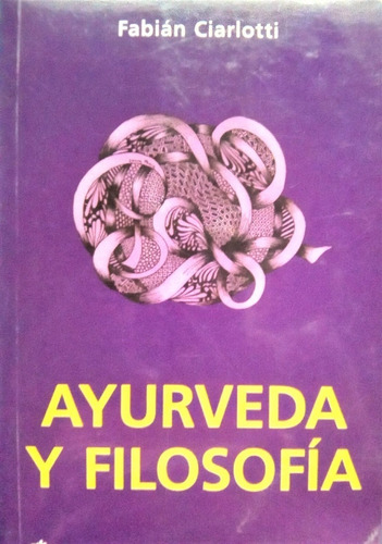 Libro Fisico Ayurveda Y Filosofía (nuevo) / Fabián Ciarlotti