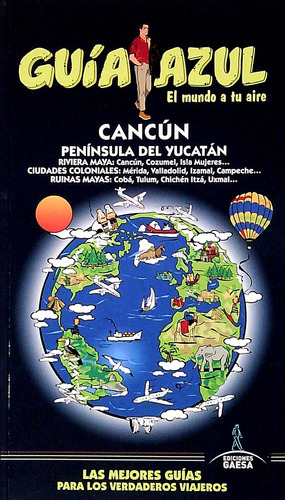 Guia Azul. Cancun Y Peninsula Del Yucatan - Varios Gussi
