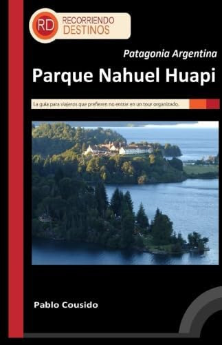 Libro: Patagonia Argentina - Parque Nahuel Huapi (spanish Ed