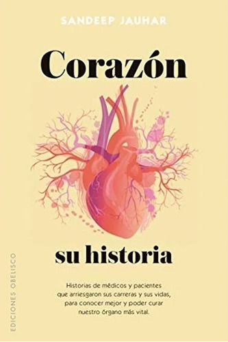 Corazon Su Historia - Sandeep Jauhar