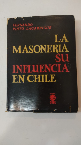 La Masoneria Su Influencia En Chile-lagarrigue-ed.orbe-(68)