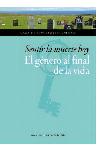 Sentir La Muerte Hoy. El Gãâ©nero Al Final De La Vida, De Bellosta Martínez, María Asunción. Editorial Prensas De La Universidad De Zaragoza, Tapa Blanda En Español