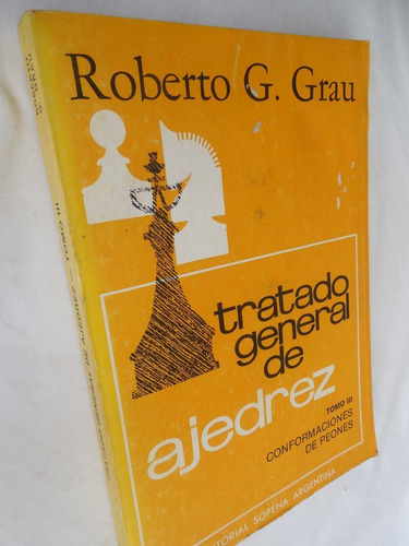 Tratado General De Ajedrez Tomo 3 Roberto G. Grau Sopena