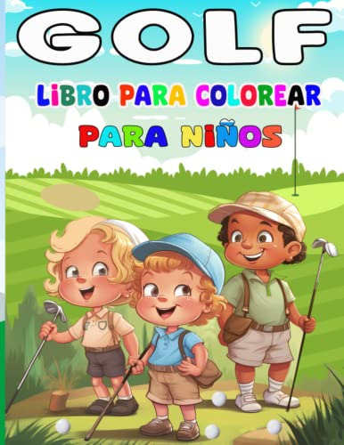 Libro Para Colorear De Golf Para Niños: Divertidas E Increíb